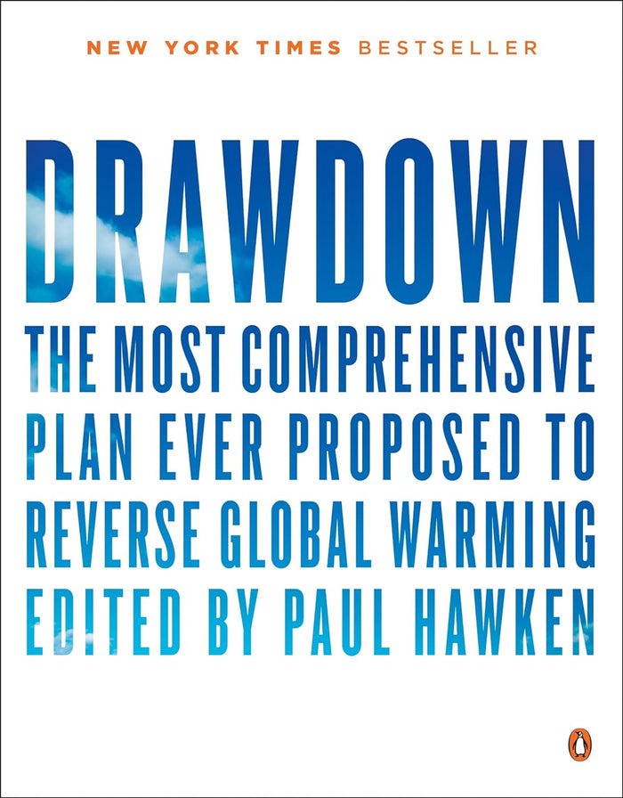 Drawdown: The Most Comprehensive Plan Ever Proposed To Reverse Global Warming Paperback