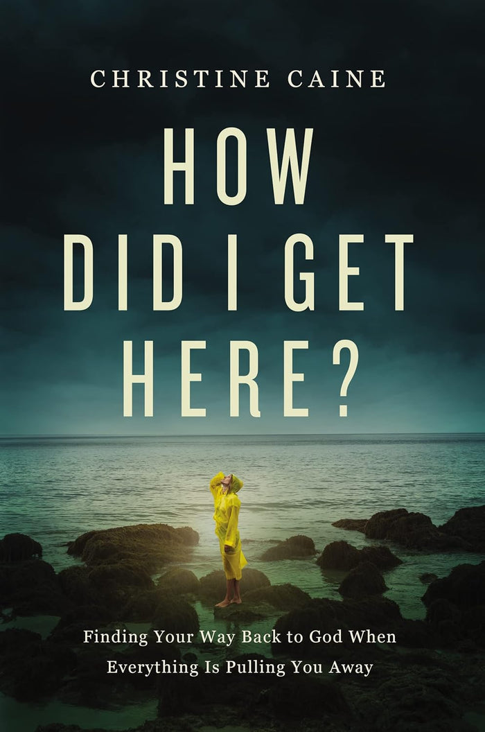 How Did I Get Here?: Finding Your Way Back To God When Everything Is Pulling You Away Hardcover