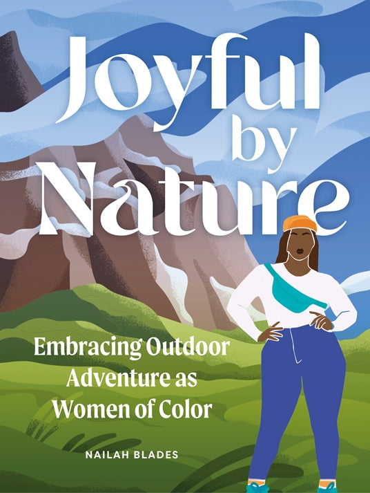 Joyful By Nature Embracing Outdoor Adventure As a Woman of Color