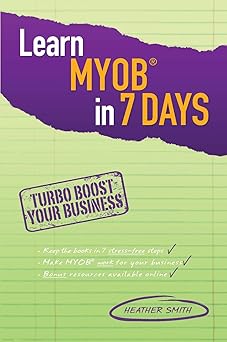 Learn MYOB in 7 Days: Turbo Boost Your Business Paperback