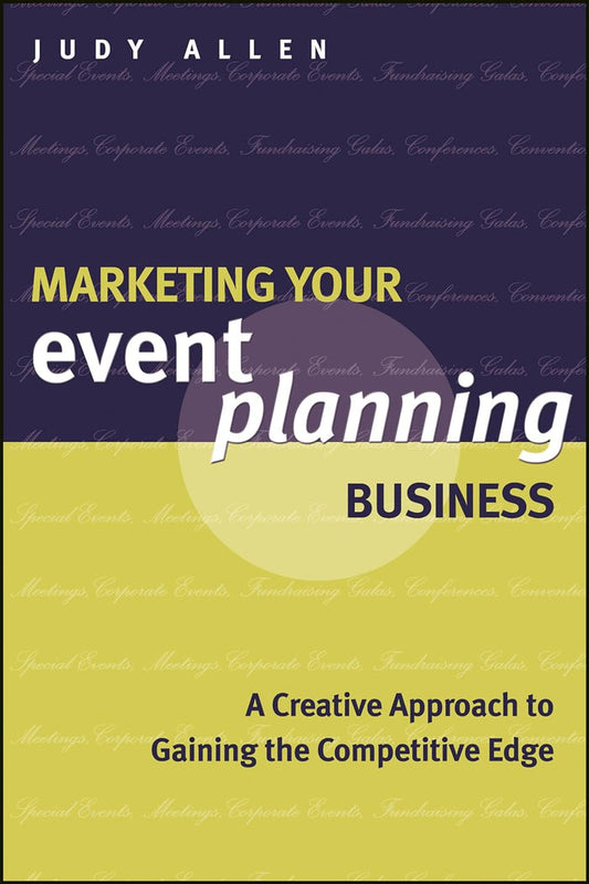 Marketing Your Event Planning Business A Creative Approach to Gaining the Competitive Edge