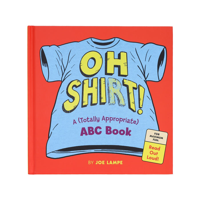 Oh Shirt! A Totally Appropriate ABC Book