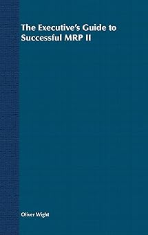 The Executive's Guide to Successful MRP II Revised Edition