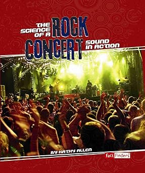 The Science of a Rock Concert: Sound in Action Library Binding